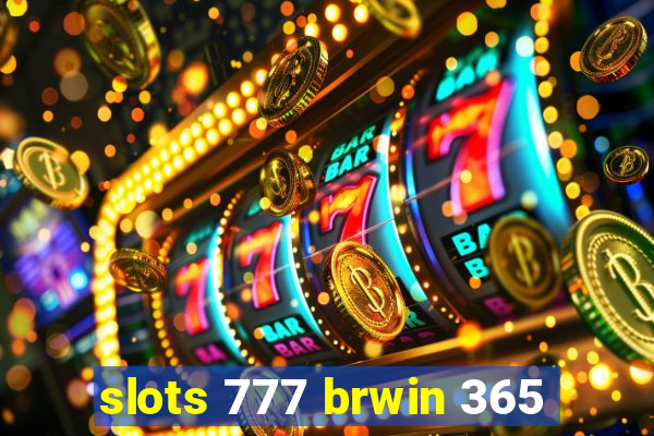 slots 777 brwin 365